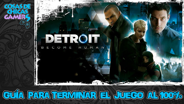 Guía de Detroit Become Human Guía Detroit Become Human