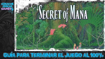 Guía Secret of Mana Remaster Guía completa Secret of Mana