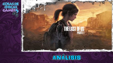 Análisis The Last of Us Parte I (Remake) en PS5 Análisis The Last of Us Parte 1 en PS5 (TLOU Remake)
