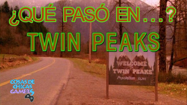 Twin Peaks – Un repaso a la serie de David Lynch 25 años después Repasando la historia de Twin Peaks