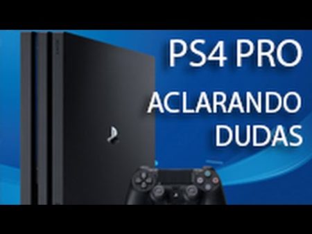PS4 PRO – RESUELVE TUS DUDAS PS4 PRO - RESUELVE TUS DUDAS