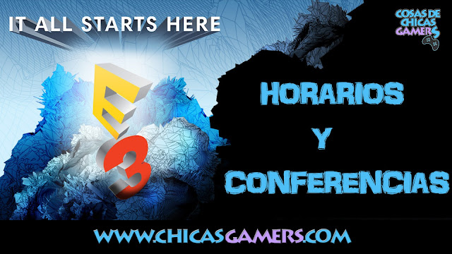 E3 2017 – HORARIOS Y CONFERENCIAS E3 2017 - HORARIOS Y CONFERENCIAS