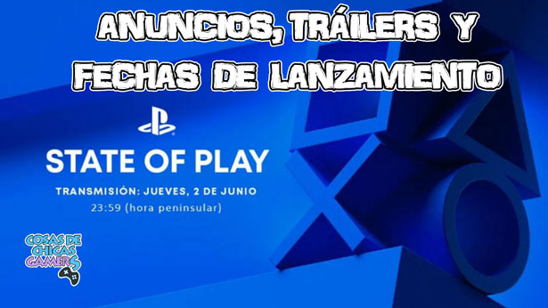 State of Play (02/06/2022) – Anuncios, tráilers y fechas de lanzamiento Anuncios, tráilers y fechas de lanzamiento de State of Play