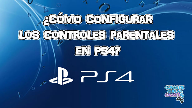 Cómo configurar los controles parentales en PS4 Cómo configurar el control parental en PS4 - Guía padres y padres