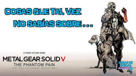 Metal Gear Solid 5 – Las mejores curiosidades del juego Curiosidades sobre Metal Gear Solid 5 V