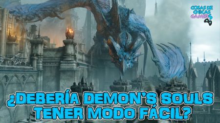 ¿Demons Souls debería tener Modo Fácil? ¿DEMONS SOULS DEBERÍA TENER MODO FÁCIL?