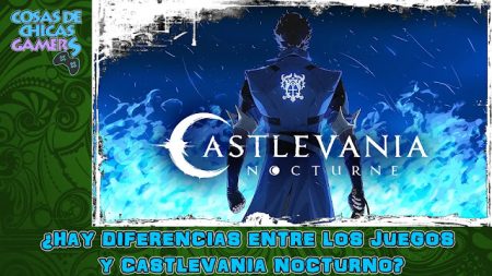 ¿Hay diferencias entre los juegos y Castlevania Nocturno? ¿Hay diferencias entre los juegos y Castlevania Nocturno?