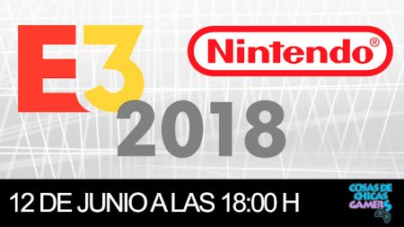 E3 2018 – CONFERENCIA DE NINTENDO E3 2018 - CONFERENCIA DE NINTENDO