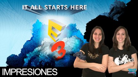 IMPRESIONES E3 2017 IMPRESIONES E3 2017