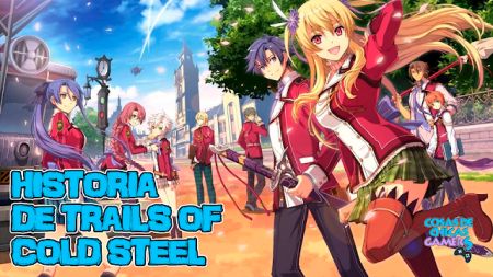 Historia de The Legends of Heroes: Trails of Cold Steel Historia de The Legends of Heroes: Trails of Cold Steel