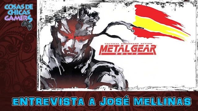 Saga Metal Gear Solid en español – Entrevista a José Mellinas Entrevista a José Mellinas creador metal gear españa