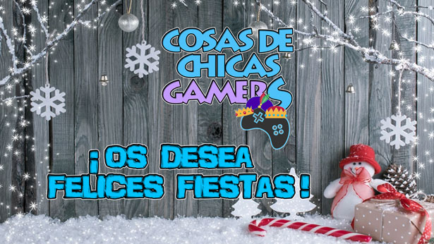 CHICAS GAMERS OS DESEA FELICES FIESTAS CHICAS GAMERS OS DESEA FELICES FIESTAS