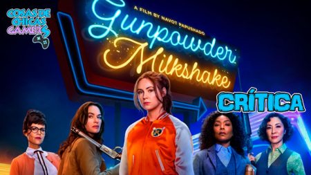 Crítica Gunpowder Milkshake (Cóctel explosivo) GUNPOWDER MILKSHAKE (CÓCTEL EXPLOSIVO) - CRÍTICA