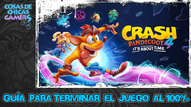 Guía Crash Bandicoot 4 its about time para completar el juego al 100%