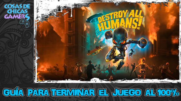 Guía Destroy all humans remake Guía Destroy all humans remake para completar juego
