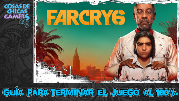 Guía de Far Cry 6 Guía Far Cry 6 para completar el juego al 100%