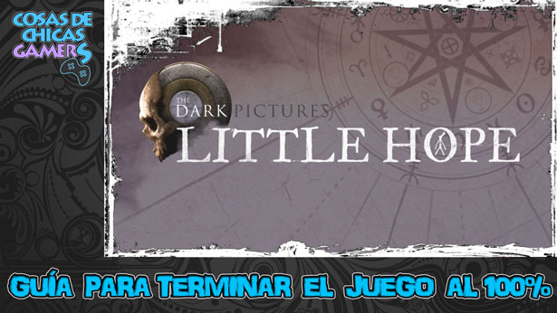 Guía de Little Hope Guía Little Hope para completar el juego al 100%