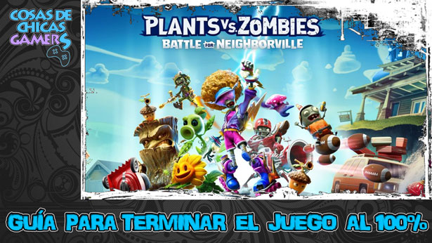 Guía de Plants vs. Zombies: Battle for Neighborville Guía Plants vs. Zombies Battle for Neighborville para completar el juego al 100%
