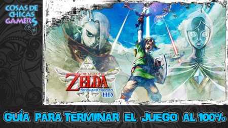 Guía The Legend of Zelda Skyward Sword HD Guía The Legend of Zelda Skyward Sword HD para completar el juego al 100%