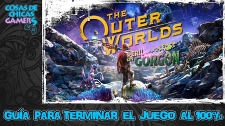 Guía DLC The outer worlds: Peril on Gorgon Guía The Outer Worlds Peril on Gorgon para completar el juego