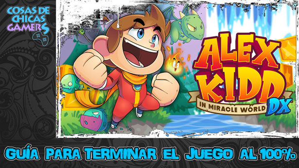 Guía de Alex Kidd in Miracle World DX Guía de Alex Kidd in Miracle World DX