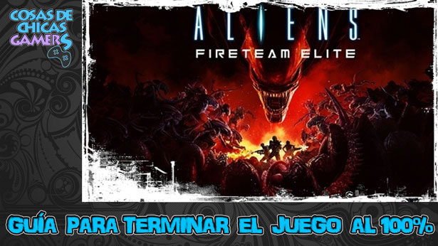 Guía de Aliens Fireteam Elite Guía de Aliens Fireteam Elite para completar el juego al 100%