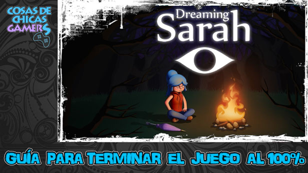 Guía Dreaming Sarah Guía de Dreaming Sarah para conseguir el platino