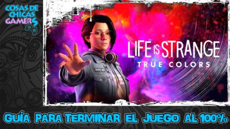 Guía de Life is Strange True Colors Guía de Life is Strange True Colors para completar el juego al 100%