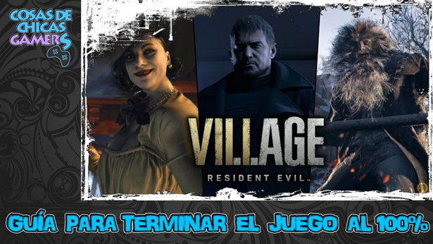 Guía de Resident Evil 8 Village Guía de Resident Evil 8 Village para completar el juego
