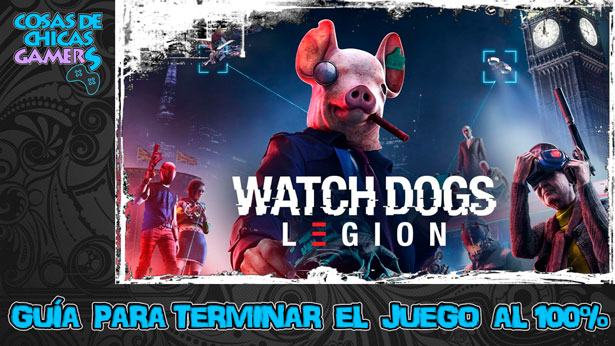 Guía de Watch Dogs Legion Guía de Watch Dogs Legion para completar el juego al 100%