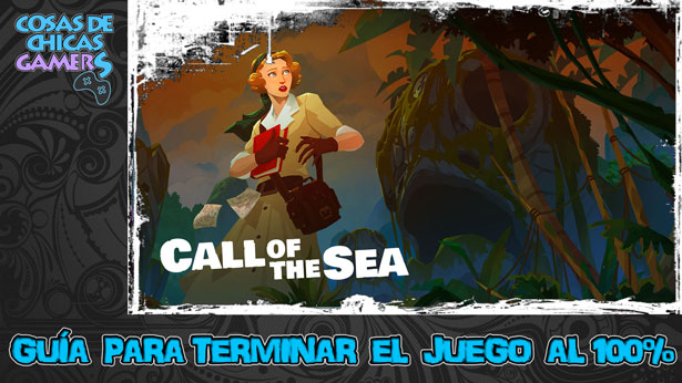 Guía de Call of the Sea Guía para completar Call of the Sea