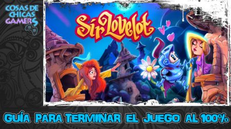 Guía Sir Lovelot Guía para completar Sir Lovelot - Trofeo Platino