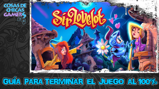 Guía Sir Lovelot Guía para completar Sir Lovelot - Trofeo Platino