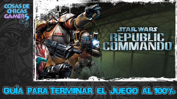 Guía Star Wars Republic Commando Guía para conseguir el platino de Star Wars Republic Commando
