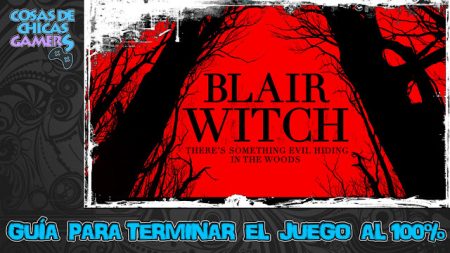 Guía Blair Witch - Completa el juego al 100%