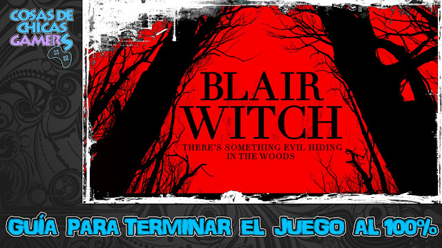 Guía de Blair Witch Guía Blair Witch - Completa el juego al 100%
