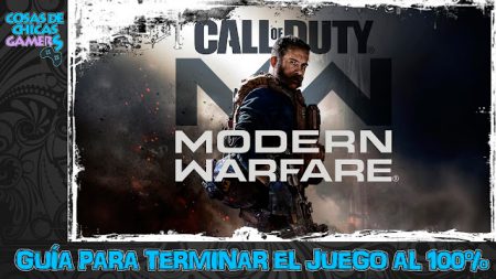 Guía Call of Duty Modern Warfare 2019 Guía Call of Duty Modern Warfare para completar el juego al 100%