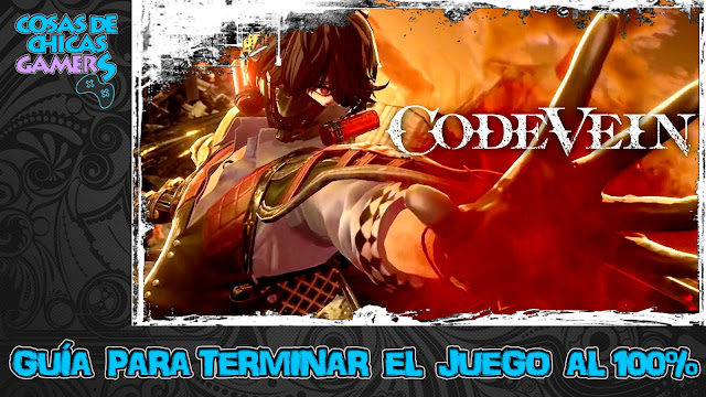 Guía Code Vein Guía Code Vein para completar el juego al 100%