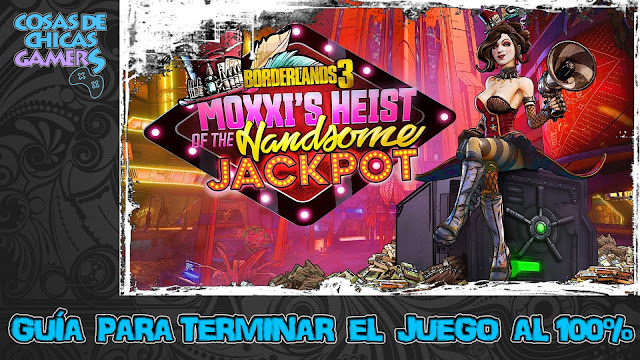 Guía El golpe de Moxxi a Jackpot el guapo (DLC Borderlands 3) Guía DLC Borderlands 3 - El golpe de Moxxi a Jackpot el Guapo