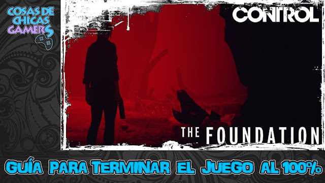 Guía DLC Control: La fundación Guía DLC The Foundation - Control para completar el juego al 100%