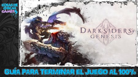 Guía de Darksiders Genesis Guía Darksiders Genesis en PS4 para completar el juego al 100%