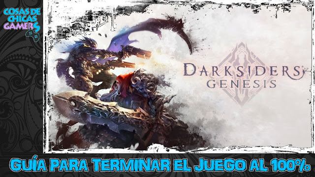 Guía de Darksiders Genesis Guía Darksiders Genesis en PS4 para completar el juego al 100%