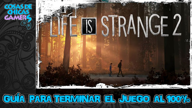 Guía de Life is Strange 2 Guía de Life is Strange 2