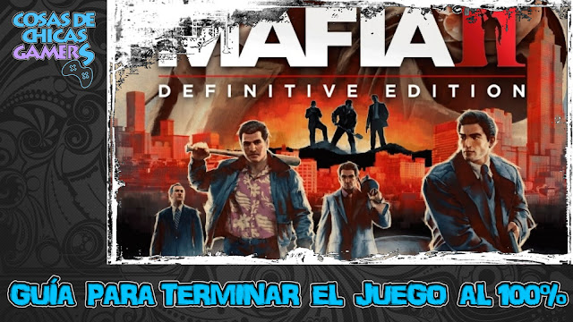 Guía Mafia 2 Edición definitiva Guía Mafia 2 Edición definitiva para completar el juego al 100%