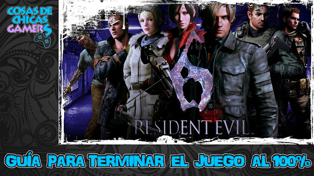 Guía Resident Evil 6 HD Guía Resident Evil 6 para completar el juego al 100%