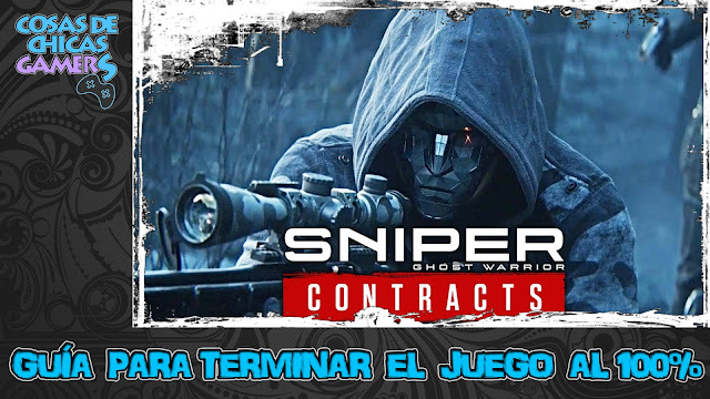 Guía Sniper Ghost Warrior Contracts Guía Sniper Ghost Warrior Contracts para completar el juego al 100%