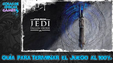 Guía Star Wars Jedi: Fallen Order Guía Star Wars Jedi Fallen Order para completar el juego al 100%