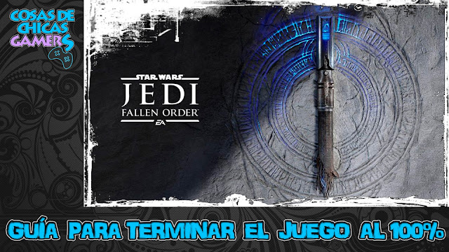 Guía Star Wars Jedi: Fallen Order Guía Star Wars Jedi Fallen Order para completar el juego al 100%