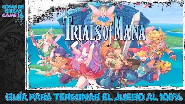 Guía Trials of Mana Remake Guía Trials of Mana Remake para completar el juego al 100%