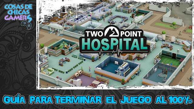 Guía de Two point hospital Guía Two Point Hospital para completar el juego al 100%